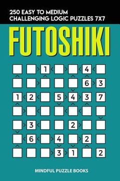 portada Futoshiki: 250 Easy to Medium Challenging Logic Puzzles 7x7 (en Inglés)