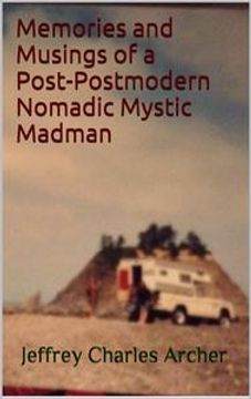 portada Memories And Musings Of A Post-postmodern Nomadic Mystic Madman (en Inglés)