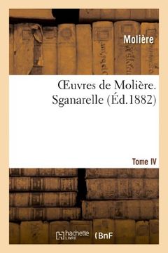 portada Oeuvres de Moliere. Tome IV. Sganarelle (Litterature) (French Edition)