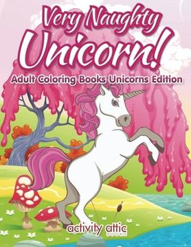 portada Very Naughty Unicorn! Adult Coloring Books Unicorns Edition