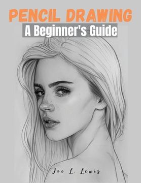 portada Pencil Drawing: A Beginner's Guide (en Inglés)