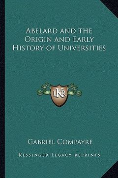 portada abelard and the origin and early history of universities (in English)