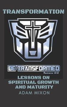 portada Transformation: Lessons on Spiritual Growth and Maturity (en Inglés)