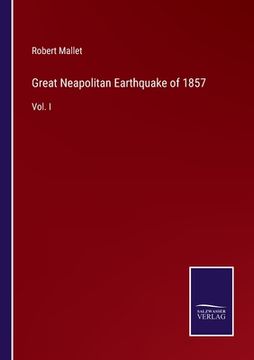 portada Great Neapolitan Earthquake of 1857: Vol. I (en Inglés)