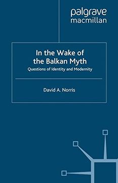 portada In the Wake of the Balkan Myth: Questions of Identity and Modernity (en Inglés)