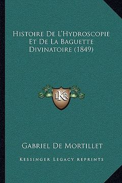 portada Histoire De L'Hydroscopie Et De La Baguette Divinatoire (1849) (en Francés)