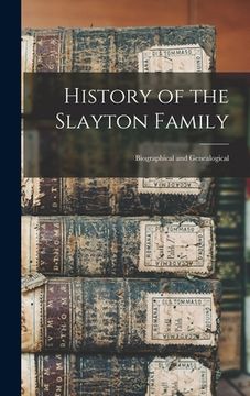 portada History of the Slayton Family: Biographical and Genealogical (in English)