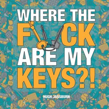 portada Where the F*Ck are my Keys?  A Search-And-Find Adventure for the Perpetually Forgetful