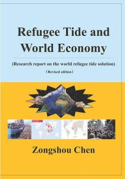portada Refugee Tide and World Economy: (Research Report on the World Refugee Tide Solution) (Revised Edition) (en Inglés)