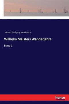 portada Wilhelm Meisters Wanderjahre: Band 1 (en Alemán)