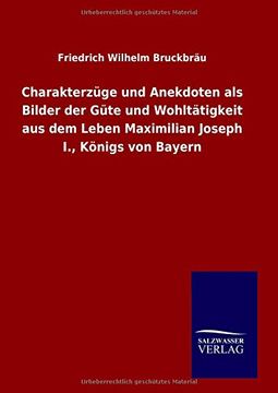 portada Charakterzüge und Anekdoten als Bilder der Güte und Wohltätigkeit aus dem Leben Maximilian Joseph I., Königs von Bayern (German Edition)