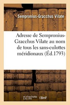 portada Adresse de Sempronius-Gracchus Vilate au nom de tous les sans-culottes méridionaux (Histoire)