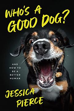 portada Who's a Good Dog? And how to be a Better Human (en Inglés)