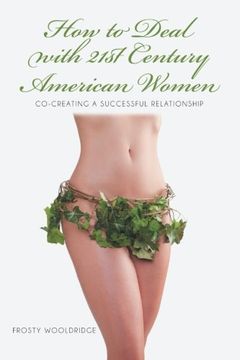 portada How to Deal with 21st Century American Women: Co-Creating a Successful Relationship