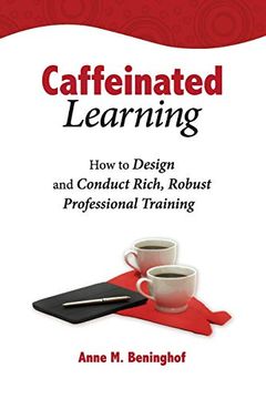 portada Caffeinated Learning: How to Design and Conduct Rich, Robust Professional Training (en Inglés)
