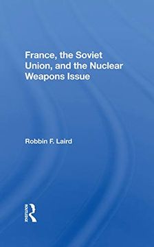 portada France, the Soviet Union, and the Nuclear Weapons Issue (en Inglés)
