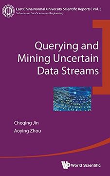 portada Querying And Mining Uncertain Data Streams: 3 (East China Normal University Scientific Reports)
