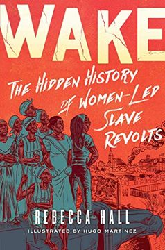 portada Wake Hidden History Women led Slave Revolts: The Hidden History of Women-Led Slave Revolts (in English)