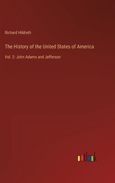 portada The History of the United States of America: Vol. 2: John Adams and Jefferson (in English)