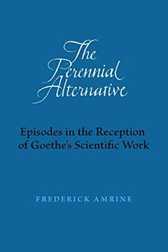 portada The Perennial Alternative: Episodes in the Reception of Goethe’S Scientific Work (Adonis Press) 