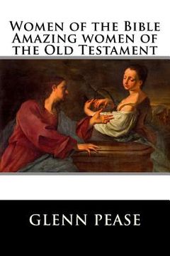 portada Women of the Bible Amazing women of the Old Testament (en Inglés)