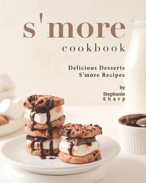 portada S'more Cookbook: Delicious Desserts S'more Recipes (en Inglés)