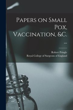 portada Papers on Small Pox, Vaccination, &c. ... (en Inglés)