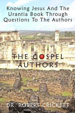 portada Knowing Jesus And The Urantia Book Through Questions To The Authors: The Gospel Authors (en Inglés)