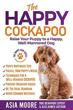 portada The Happy Cockapoo: Raise Your Puppy to a Happy, Well-Mannered dog (in English)
