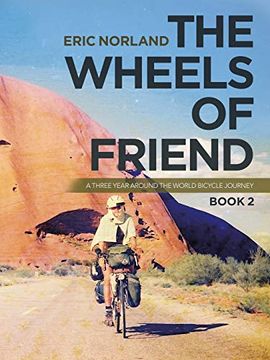 portada The Wheels of Friend: A Three Year Around the World Bicycle Journey 