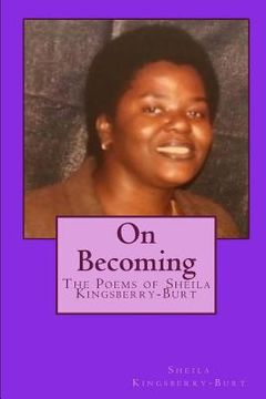 portada On Becoming: The Poems of Sheila Kingsberry-Burt (in English)
