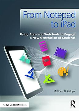 portada From Notepad to Ipad: Using Apps and web Tools to Engage a new Generation of Students 