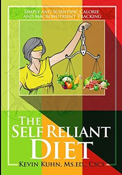 portada The Self Reliant Diet: Simple and Scientific Calorie and Macronutrient Tracking (en Inglés)