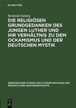 portada Die Religiösen Grundgedanken des Jungen Luther und ihr Verhältnis zu dem Ockamismus und der Deutschen Mystik (in German)