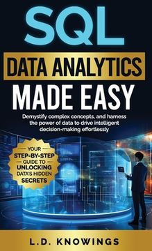 portada SQL Data Analytics Made Easy: Demystify complex concepts, and harness the power of data to drive intelligent decision-making effortlessly (en Inglés)