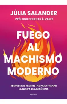 portada Fuego al Machismo Moderno: Respuestas Inteligentes Para Combatir la Nueva ola Misógina