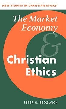 portada The Market Economy and Christian Ethics Hardback (New Studies in Christian Ethics) (en Inglés)