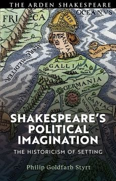 portada Shakespeare's Political Imagination: The Historicism of Setting (in English)