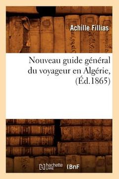 portada Nouveau Guide Général Du Voyageur En Algérie, (Éd.1865) (in French)