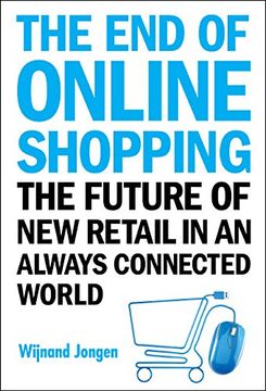 portada The end of Online Shopping: The Future of new Retail in an Always Connected World: 1 (in English)