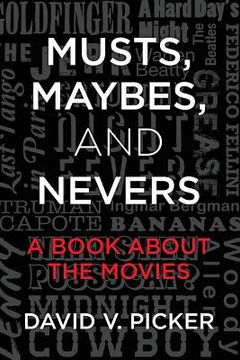portada Musts, Maybes, and Nevers: A Book About The Movies (en Inglés)