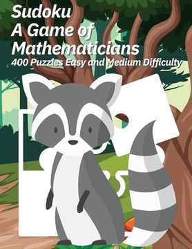 portada Sudoku A Game of Mathematicians 400 Puzzles Easy and Medium Difficulty (en Inglés)