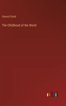 portada The Childhood of the World (en Inglés)