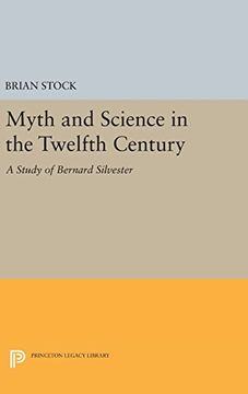 portada Myth and Science in the Twelfth Century: A Study of Bernard Silvester (Princeton Legacy Library) (en Inglés)