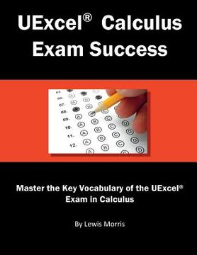 portada Uexcel Calculus Exam Success: Master the Key Vocabulary of the Uexcel Exam in Calculus (in English)