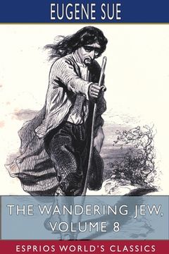portada The Wandering Jew, Volume 8 (Esprios Classics) (en Inglés)