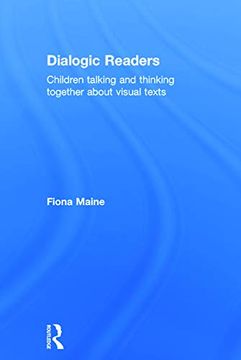 portada Dialogic Readers: Children Talking and Thinking Together About Visual Texts (in English)