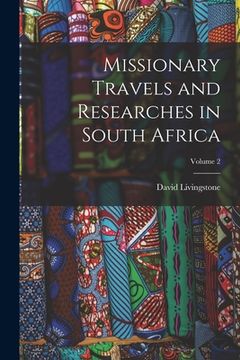 portada Missionary Travels and Researches in South Africa; Volume 2