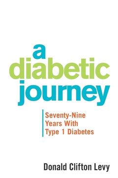 portada A Diabetic Journey: Seventy-Nine Years with Type 1 Diabetes (en Inglés)