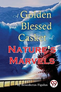 portada A Golden and Blessed Casket of Nature's Marvels (en Inglés)